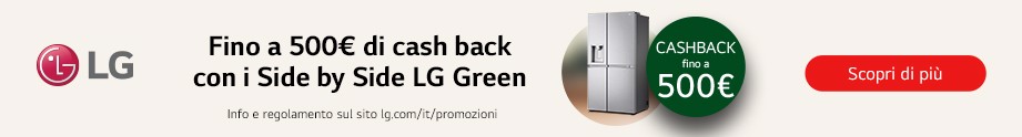 Con i Side by Side LG Green per te fino a 500 euro di cash back